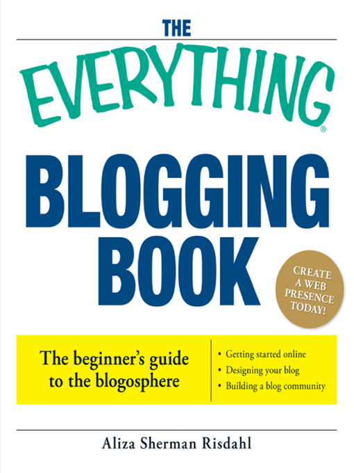 Title details for The Everything Blogging Book by Aliza Risdahl - Available